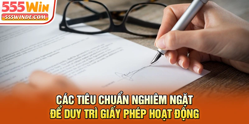 Các tiêu chuẩn nghiêm ngặt để duy trì giấy phép hoạt động