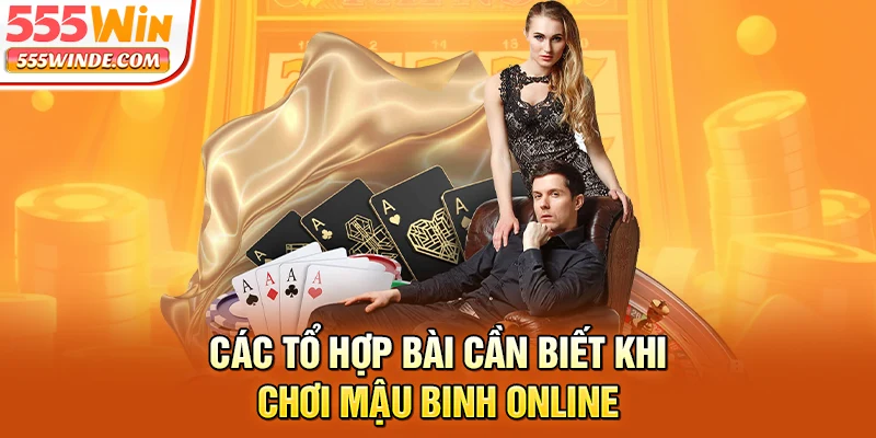 Các tổ hợp bài cần biết khi chơi Mậu binh online
