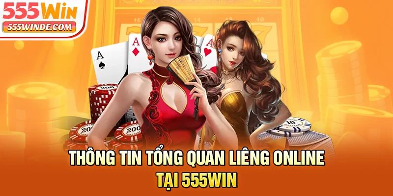 Thông tin tổng quan Liêng online tại 555win